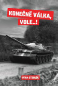 Kniha: Konečně válka, vole…! (Ivan Stehlík). Tomáš Nosek, 2018 Kniha: Konečně válka, vole…! (Ivan Stehlík). Tomáš Nosek, 2018