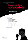 Kniha: Budeme mít doma spisovatele (Jaromír Žid). Formal group, 2018 Kniha: Budeme mít doma spisovatele (Jaromír Žid). Formal group, 2018
