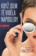 Kniha: Když jsem tě viděla naposledy (Liv Constantine). Domino, 2019 Kniha: Když jsem tě viděla naposledy (Liv Constantine). Domino, 2019