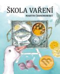 Kniha: Škola vaření (Martin Černohorský). XYZ, 2019 Kniha: Škola vaření (Martin Černohorský). XYZ, 2019