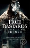 Kniha: The True Bastards (Jonathan French). Orbit, 2019 Kniha: The True Bastards (Jonathan French). Orbit, 2019