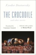 Kniha: The Crocodile and Other Stories (Fyodor Dostoevsky). Quercus, 2019 Kniha: The Crocodile and Other Stories (Fyodor Dostoevsky). Quercus, 2019