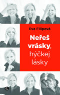 Kniha: Neřeš vrásky, hýčkej lásky (Eva Filipová). Exempla, 2019 Kniha: Neřeš vrásky, hýčkej lásky (Eva Filipová). Exempla, 2019
