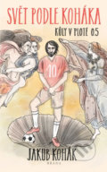 Kniha: Svět podle Koháka - Kůly v plotě 0,5 (Jakub Kohák). Brána, 2019 Kniha: Svět podle Koháka - Kůly v plotě 0,5 (Jakub Kohák). Brána, 2019