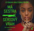 Audiokniha: Má sestra je sériový vrah (audiokniha) (Oyinkan Braithwaite), 2019 Audiokniha: Má sestra je sériový vrah (audiokniha) (Oyinkan Braithwaite), 2019