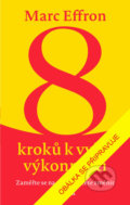 Kniha: 8 kroků k vyšší výkonnosti (Marc Effron). Pragma, 2019 Kniha: 8 kroků k vyšší výkonnosti (Marc Effron). Pragma, 2019