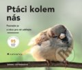 Kniha: Ptáci kolem nás (Bärbel Oftringová). Grada, 2019 Kniha: Ptáci kolem nás (Bärbel Oftringová). Grada, 2019