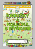 Kniha: Kroužky a kolečka s myškami: Grafomotorická cvičení (Jan Mihálik). Veselá škola - Mihálik Jan, 2013 Kniha: Kroužky a kolečka s myškami: Grafomotorická cvičení (Jan Mihálik). Veselá škola - Mihálik Jan, 2013