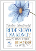 Kniha: Bude slovo i na konci? (Václav Budinský). VR ATELIER, 2018 Kniha: Bude slovo i na konci? (Václav Budinský). VR ATELIER, 2018