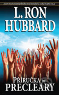 Kniha: Příručka pro Precleary (L. Ron Hubbard). New era, 2014 Kniha: Příručka pro Precleary (L. Ron Hubbard). New era, 2014