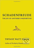 Kniha: Schadenfreude (Tiffany Watt Smith). Little, Brown, 2018 Kniha: Schadenfreude (Tiffany Watt Smith). Little, Brown, 2018