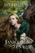 Kniha: Janičiarova žena (Jana Pronská). Slovenský spisovateľ, 2019 Kniha: Janičiarova žena (Jana Pronská). Slovenský spisovateľ, 2019