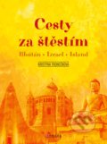 Kniha: Cesty za štěstím (Kristýna Tronečková). CPRESS, 2019 Kniha: Cesty za štěstím (Kristýna Tronečková). CPRESS, 2019