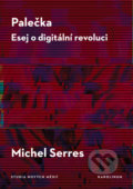 Kniha: Palečka - Esej o digitální revoluci (Michel Serres), 2019 Kniha: Palečka - Esej o digitální revoluci (Michel Serres), 2019