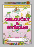 Kniha: Obloučky s myškami - Grafomotorická cvičení (Jan Mihálik). Veselá škola - Mihálik Jan, 2013 Kniha: Obloučky s myškami - Grafomotorická cvičení (Jan Mihálik). Veselá škola - Mihálik Jan, 2013
