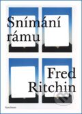 Kniha: Snímání rámu (Fred Ritchin). Univerzita Karlova v Praze, 2019 Kniha: Snímání rámu (Fred Ritchin). Univerzita Karlova v Praze, 2019