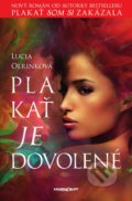 Kniha: Plakať je dovolené (Lucia Olrinková), 2019 Kniha: Plakať je dovolené (Lucia Olrinková), 2019