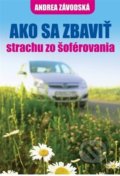 Kniha: Ako sa zbaviť strachu zo šoférovania (Andrea Závodská), 2019 Kniha: Ako sa zbaviť strachu zo šoférovania (Andrea Závodská), 2019