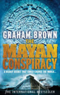 Kniha: The Mayan Conspiracy (Graham Brown). Ebury, 2011 Kniha: The Mayan Conspiracy (Graham Brown). Ebury, 2011