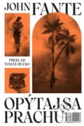 Kniha: Opýtaj sa prachu (John Fante), 2019 Kniha: Opýtaj sa prachu (John Fante), 2019