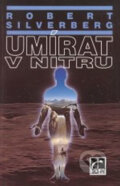 Kniha: Umírat v nitru (Robert Silverberg). Laser books, 1994 Kniha: Umírat v nitru (Robert Silverberg). Laser books, 1994