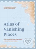 Kniha: Atlas of Vanishing Places (Travis Elborough). White Lion, 2019 Kniha: Atlas of Vanishing Places (Travis Elborough). White Lion, 2019