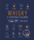 Whisky A Tasting Course - Eddie Ludlow, Dorling Kindersley, 2019