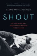 Kniha: Shout (Laurie Halse Anderson). Text Publishing, 2019 Kniha: Shout (Laurie Halse Anderson). Text Publishing, 2019