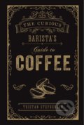Kniha: The Curious Barista's Guide to Coffee (Tristan Stephenson). Ryland, Peters and Small, 2019 Kniha: The Curious Barista's Guide to Coffee (Tristan Stephenson). Ryland, Peters and Small, 2019