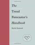 Kniha: The Trend Forecaster's Handbook (Martin Raymond). Laurence King Publishing, 2019 Kniha: The Trend Forecaster's Handbook (Martin Raymond). Laurence King Publishing, 2019