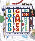 Kniha: Board Games in 100 Moves (Ian Livingstone a James Wallis). Dorling Kindersley, 2019 Kniha: Board Games in 100 Moves (Ian Livingstone a James Wallis). Dorling Kindersley, 2019