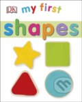 Kniha: My First Shapes (Dorling Kindersley). Dorling Kindersley, 2017 Kniha: My First Shapes (Dorling Kindersley). Dorling Kindersley, 2017
