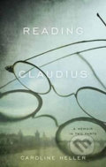 Kniha: Reading Claudius (Caroline Heller). Random House, 2015 Kniha: Reading Claudius (Caroline Heller). Random House, 2015
