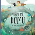 Kniha: Vezmi mě domů. Do jaké vody patřím? (Pavla Hanáčková). Albatros CZ, 2019 Kniha: Vezmi mě domů. Do jaké vody patřím? (Pavla Hanáčková). Albatros CZ, 2019