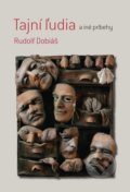 Kniha: Tajní ľudia (Rudolf Dobiáš). OZ Hlbiny, 2019 Kniha: Tajní ľudia (Rudolf Dobiáš). OZ Hlbiny, 2019