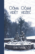 Kniha: Očima vidět Očami vidźeć (Eva Tvrdá). Littera Silesia, 2019 Kniha: Očima vidět Očami vidźeć (Eva Tvrdá). Littera Silesia, 2019