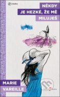 Kniha: Někdy je hezké, že mě miluješ (Marie Vareille). Metafora, 2019 Kniha: Někdy je hezké, že mě miluješ (Marie Vareille). Metafora, 2019