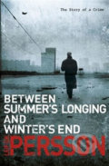 Kniha: Between Summer's Longing and Winter's End (Leif G.W. Persson). Transworld, 2012 Kniha: Between Summer's Longing and Winter's End (Leif G.W. Persson). Transworld, 2012