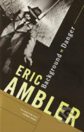Kniha: Background to Danger (Eric Ambler). Random House, 2001 Kniha: Background to Danger (Eric Ambler). Random House, 2001