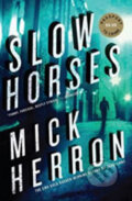 Kniha: Slow Horses (Mick Herron). Random House, 2014 Kniha: Slow Horses (Mick Herron). Random House, 2014