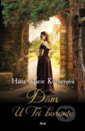 Kniha: Dům U Tří borovic (Hana Marie Körnerová). Ikar CZ, 2018 Kniha: Dům U Tří borovic (Hana Marie Körnerová). Ikar CZ, 2018