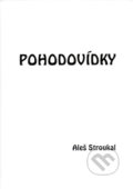 Kniha: Pohodovídky (Aleš Stroukal). Ohře Media, 2012 Kniha: Pohodovídky (Aleš Stroukal). Ohře Media, 2012