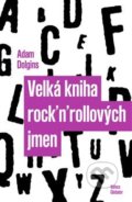 Kniha: Velká kniha rock´n´rollových jmen (Adam Dolgins). Volvox Globator, 2019 Kniha: Velká kniha rock´n´rollových jmen (Adam Dolgins). Volvox Globator, 2019