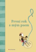 Kniha: První rok s mým psem (Autorský kolektív). Grada, 2019 Kniha: První rok s mým psem (Autorský kolektív). Grada, 2019