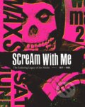 Kniha: Scream With Me (Jeremy Dean a Tom Bejgrowicz). Harry Abrams, 2019 Kniha: Scream With Me (Jeremy Dean a Tom Bejgrowicz). Harry Abrams, 2019