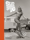 Kniha: Silver. Skate. Seventies. (Hugh Holland). Chronicle Books, 2019 Kniha: Silver. Skate. Seventies. (Hugh Holland). Chronicle Books, 2019