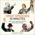 Kniha: Great Speeches in Minutes (Jacob F. Field). Quercus, 2019 Kniha: Great Speeches in Minutes (Jacob F. Field). Quercus, 2019