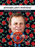 Kniha: Počúvajte, páni z Bratislavy (Vladimír Ledecký). W PRESS, 2019 Kniha: Počúvajte, páni z Bratislavy (Vladimír Ledecký). W PRESS, 2019