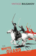 Kniha: The White Guard (Michail Afanasjevič Bulgakov). Vintage, 2006 Kniha: The White Guard (Michail Afanasjevič Bulgakov). Vintage, 2006