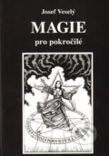 Kniha: Magie pro pokročilé (Josef Veselý). Vodnář, 2004 Kniha: Magie pro pokročilé (Josef Veselý). Vodnář, 2004